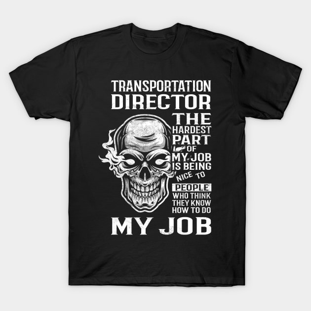 Transportation Director T Shirt - The Hardest Part Gift 2 Item Tee T-Shirt by candicekeely6155